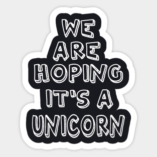 We Are Hoping It S A Unicornmaternity Pregnancy Pregnant Tee Funny Maternity Unicorn Sticker